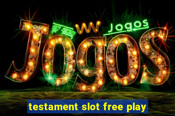 testament slot free play