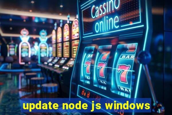 update node js windows