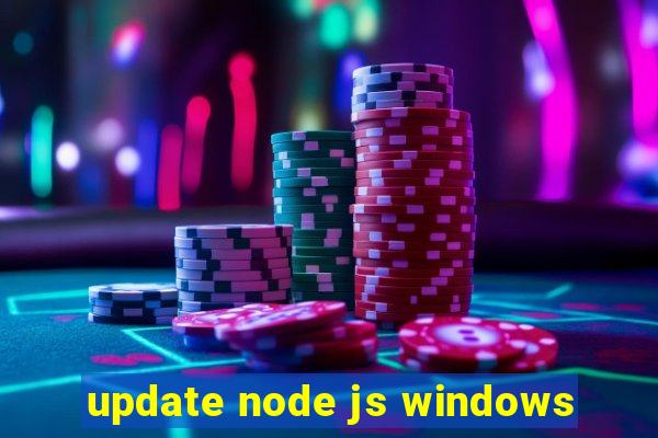 update node js windows