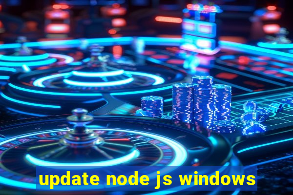 update node js windows