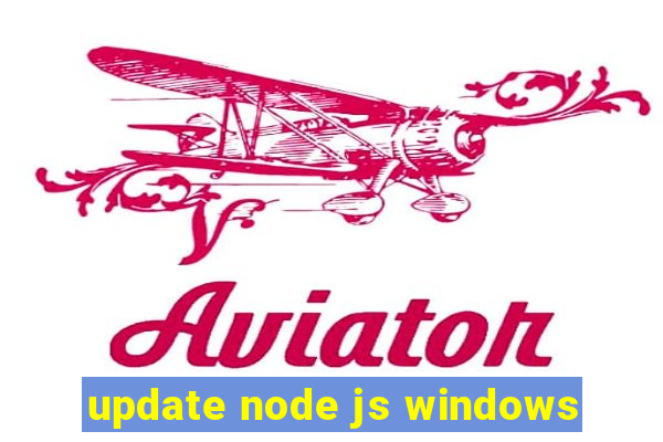 update node js windows