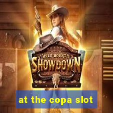 at the copa slot