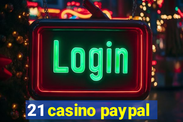 21 casino paypal