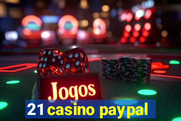 21 casino paypal