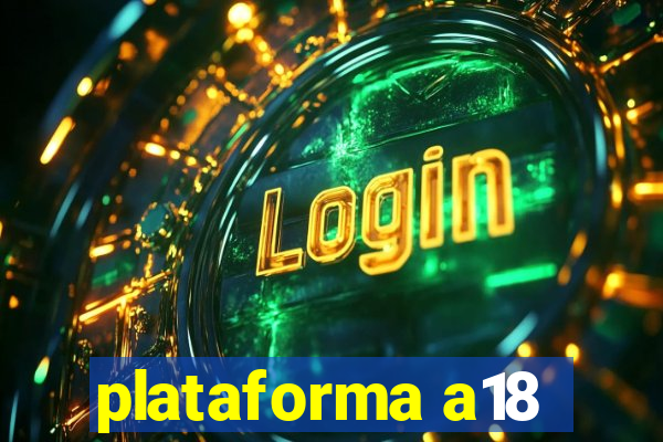 plataforma a18