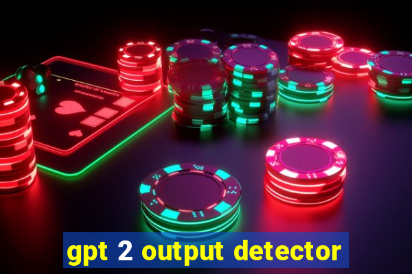 gpt 2 output detector