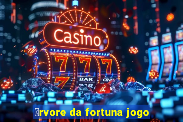 谩rvore da fortuna jogo