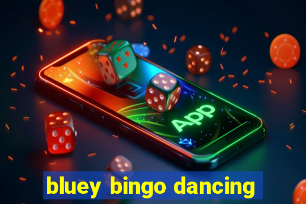 bluey bingo dancing