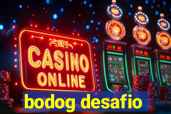 bodog desafio