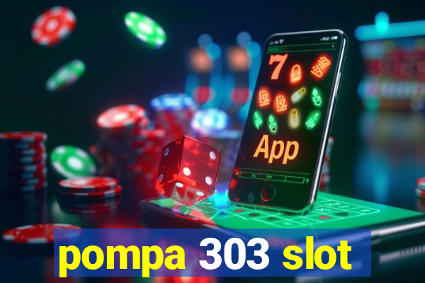 pompa 303 slot