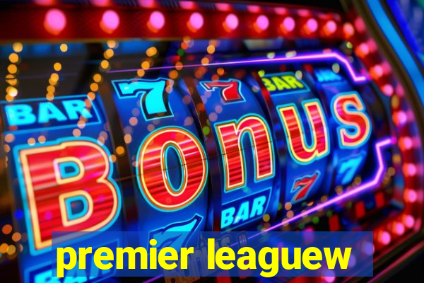 premier leaguew