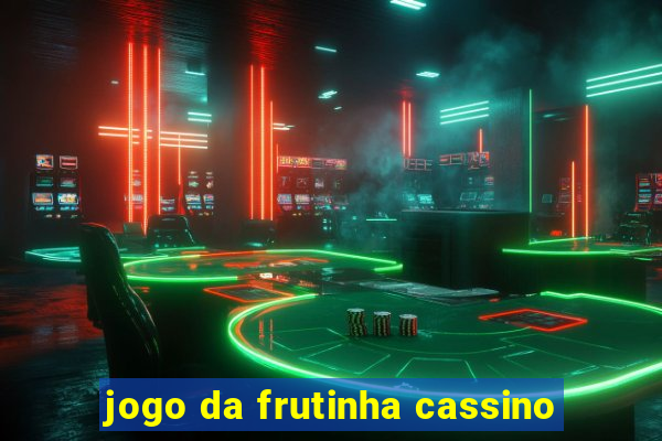 jogo da frutinha cassino