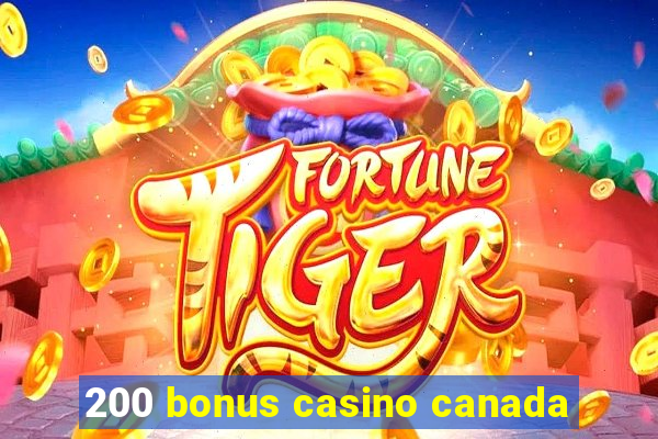 200 bonus casino canada