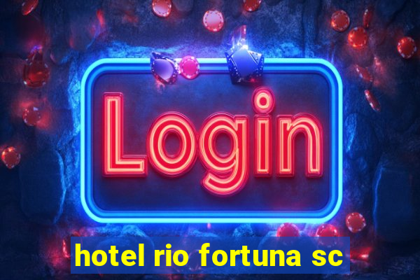 hotel rio fortuna sc