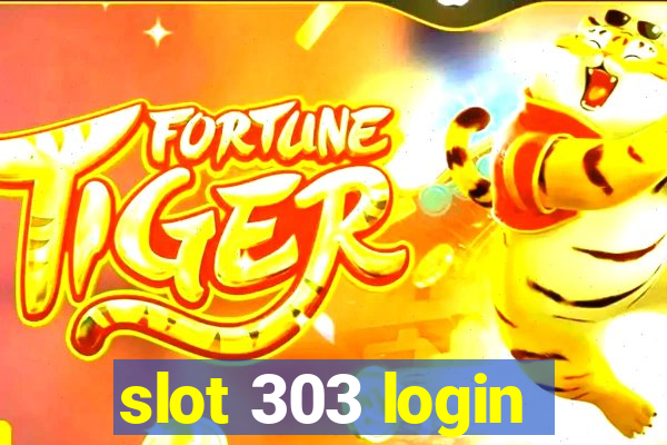 slot 303 login