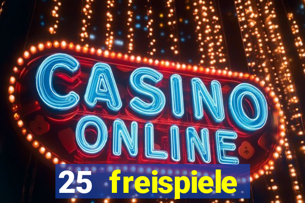 25 freispiele online casino