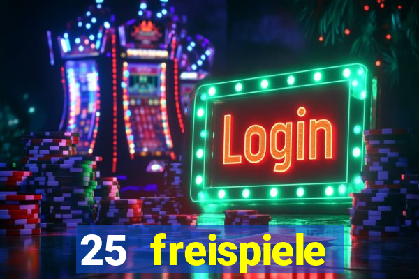 25 freispiele online casino