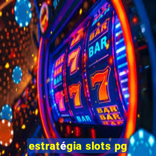 estratégia slots pg