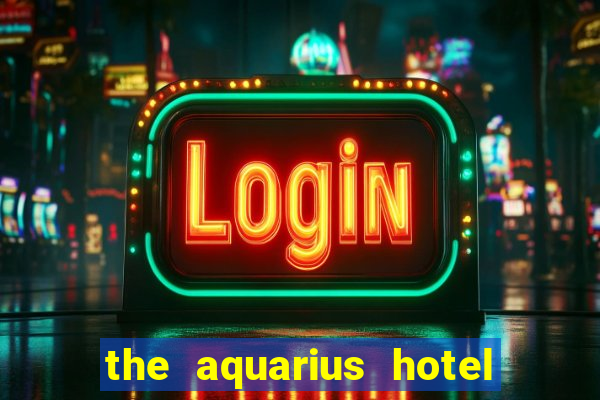 the aquarius hotel and casino