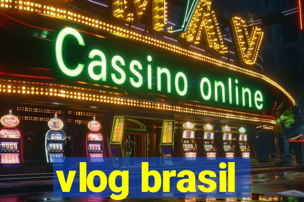 vlog brasil