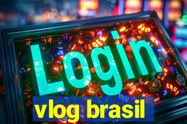 vlog brasil