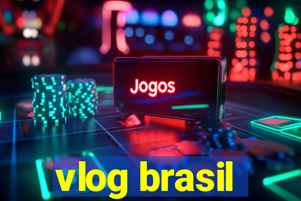 vlog brasil