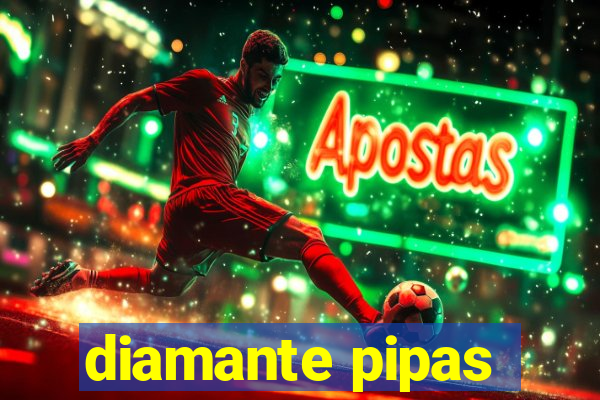 diamante pipas