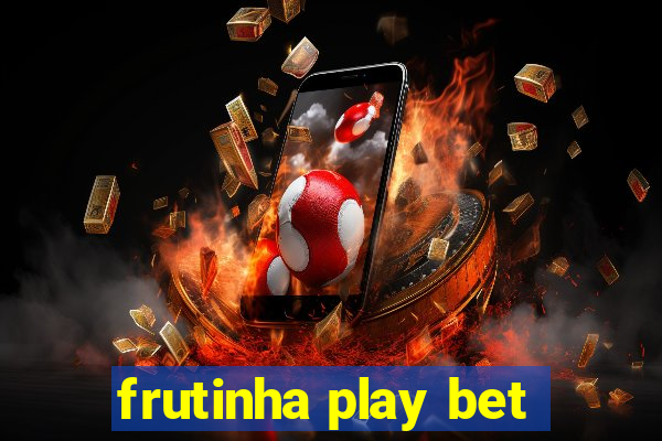 frutinha play bet