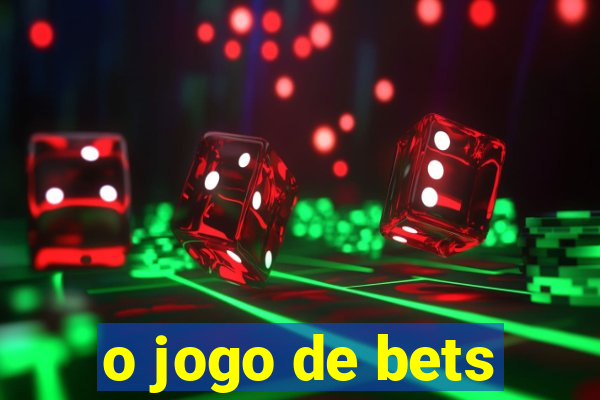 o jogo de bets