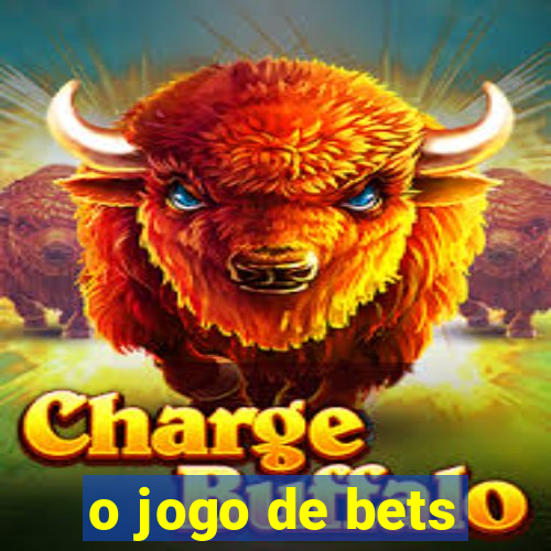 o jogo de bets