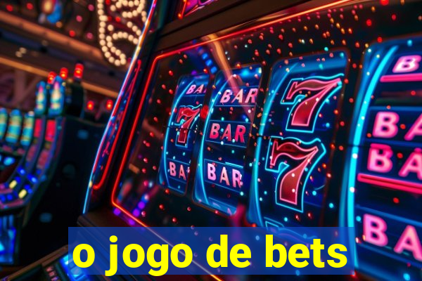 o jogo de bets