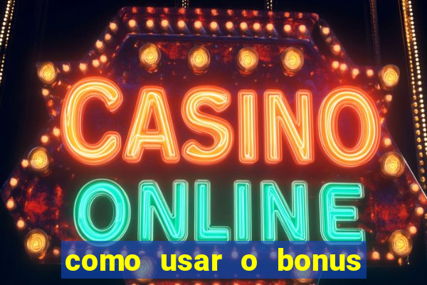 como usar o bonus da estrela bet