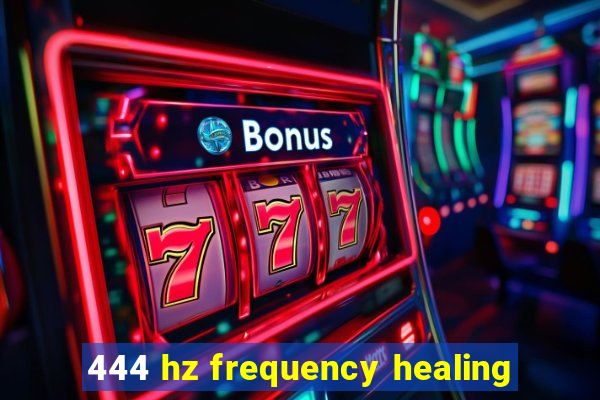 444 hz frequency healing