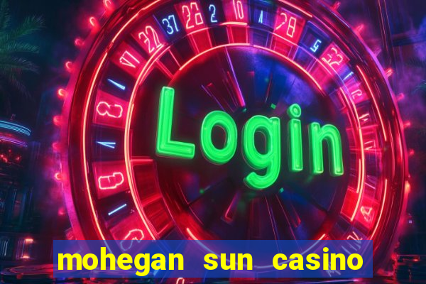 mohegan sun casino uncasville ct