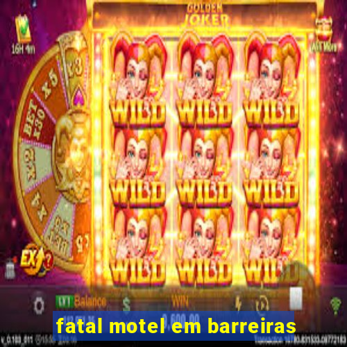 fatal motel em barreiras