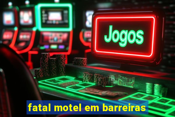 fatal motel em barreiras