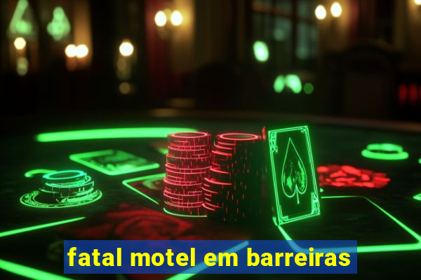 fatal motel em barreiras