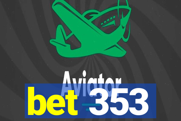 bet 353