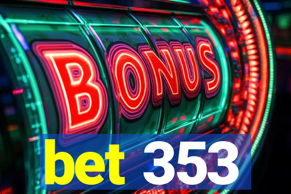 bet 353