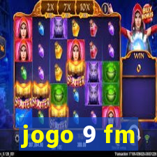 jogo 9 fm