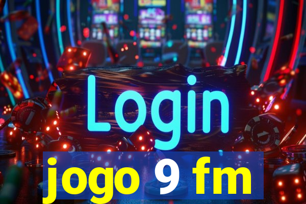 jogo 9 fm