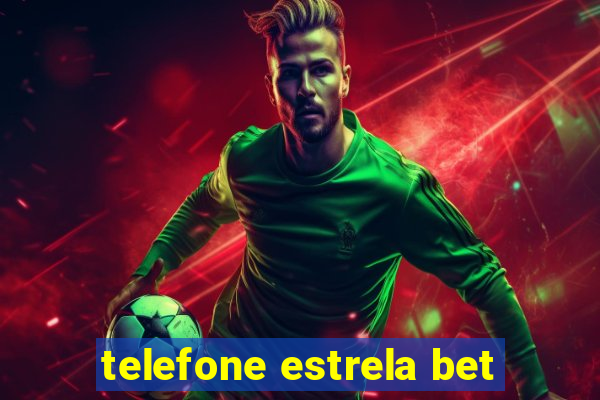 telefone estrela bet