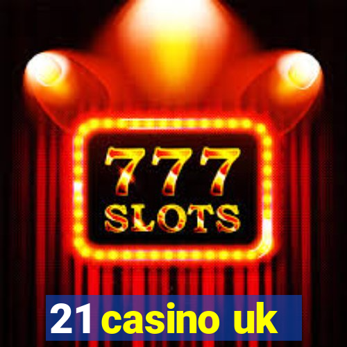 21 casino uk