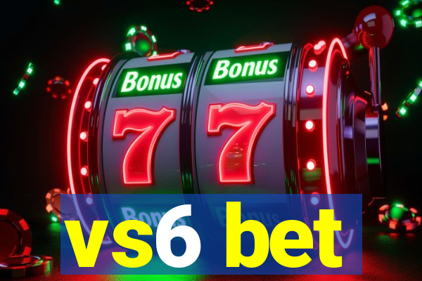 vs6 bet