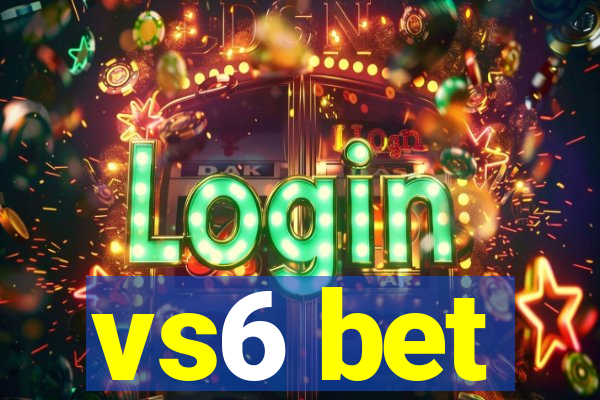 vs6 bet