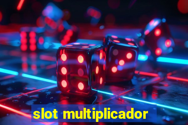 slot multiplicador