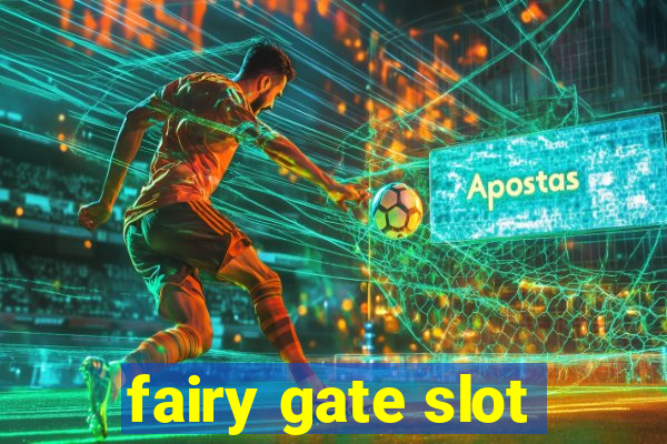 fairy gate slot