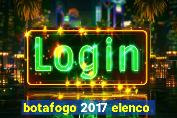 botafogo 2017 elenco