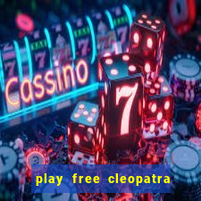 play free cleopatra slot machine games