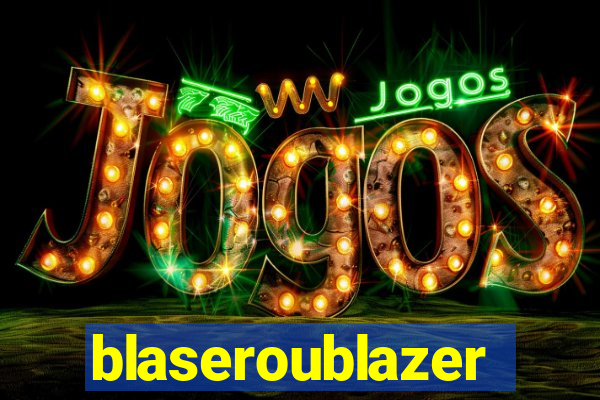 blaseroublazer